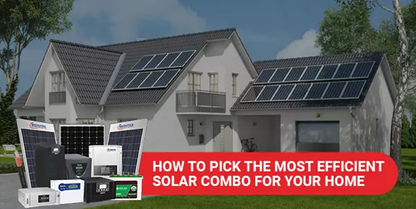 How to Pick the Most Efficient Solar Combo for Your Home – A Conclusive Buying Guide